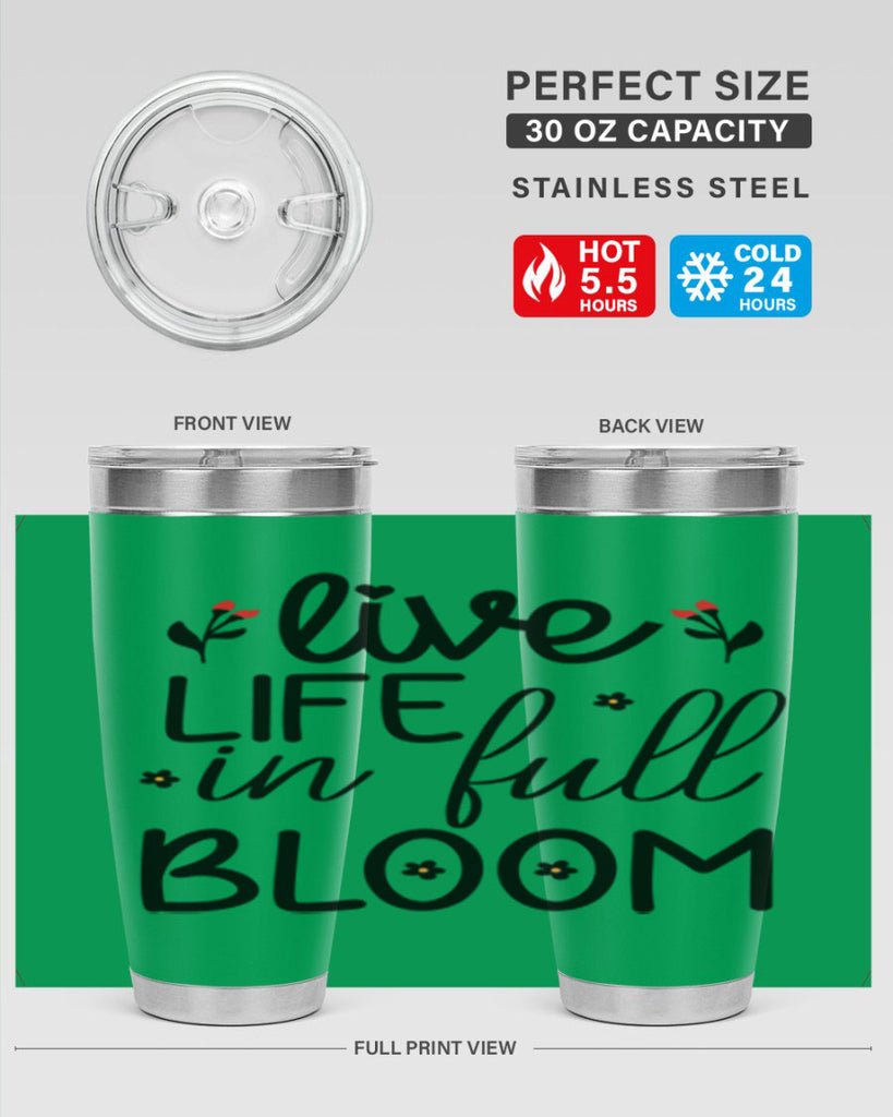 Live life in full bloom 307#- spring- Tumbler