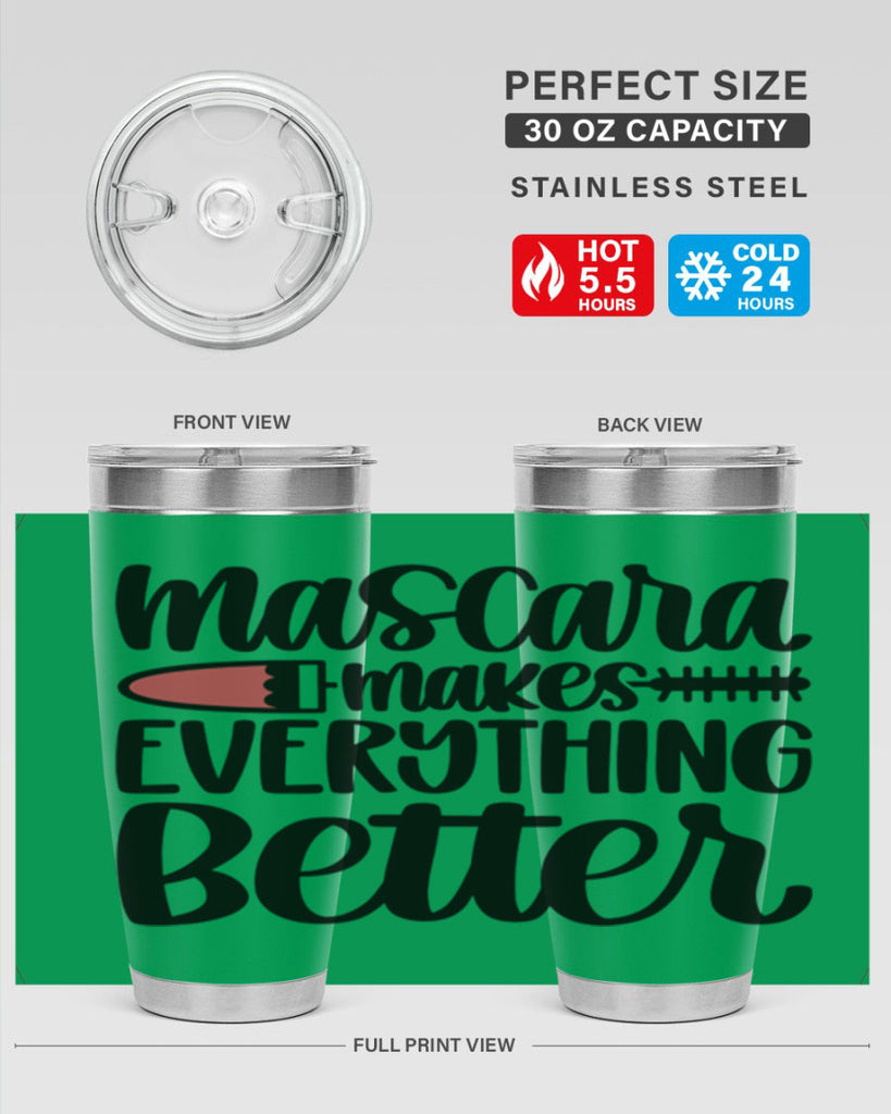 Mascara Makes Everything Better Style 39#- make up- Tumbler