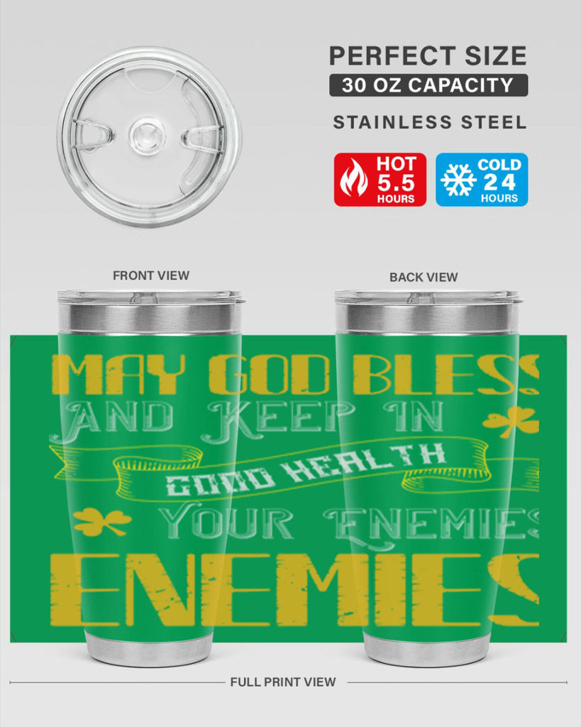 May God bless and keep in good health your enemies’ enemies Style 117#- St Patricks Day- Tumbler