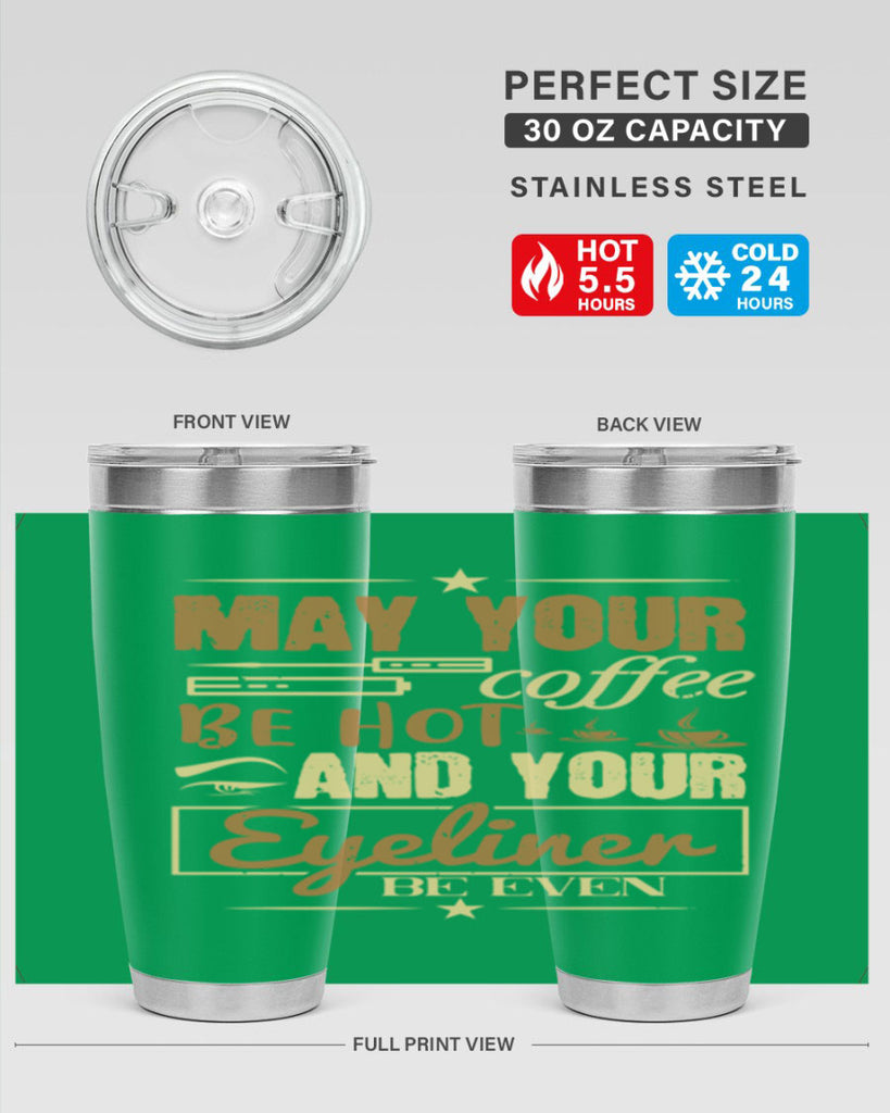 May your coffee be hot and your eyeliner be even Style 190#- make up- Tumbler