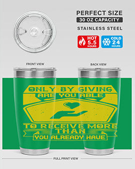 Only by giving are you able to receive more than you already have Style 38#- volunteer- Tumbler