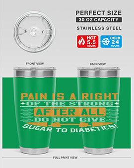 Pain is a right of the strong After all do not give sugar to diabetics Style 14#- diabetes- Tumbler