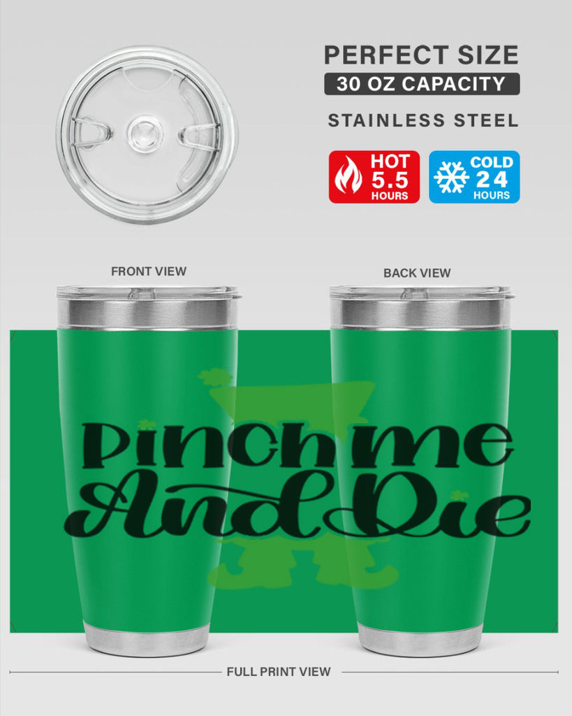 Pinch Me And Die Style 38#- St Patricks Day- Tumbler
