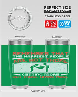 Remember that the happiest people are not those getting more but those giving more Style 34#- volunteer- Tumbler