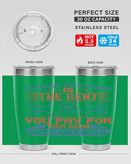 Service to others is the rent you pay for your room here on earth Style 29#- volunteer- Tumbler