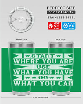 Start where you are Use what you have Do what you can Style 28#- volunteer- Tumbler