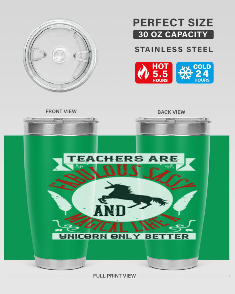 Teachers Are Fabulous Sassy And Magical Like A Unicorn Only Better Style 12#- teacher- tumbler