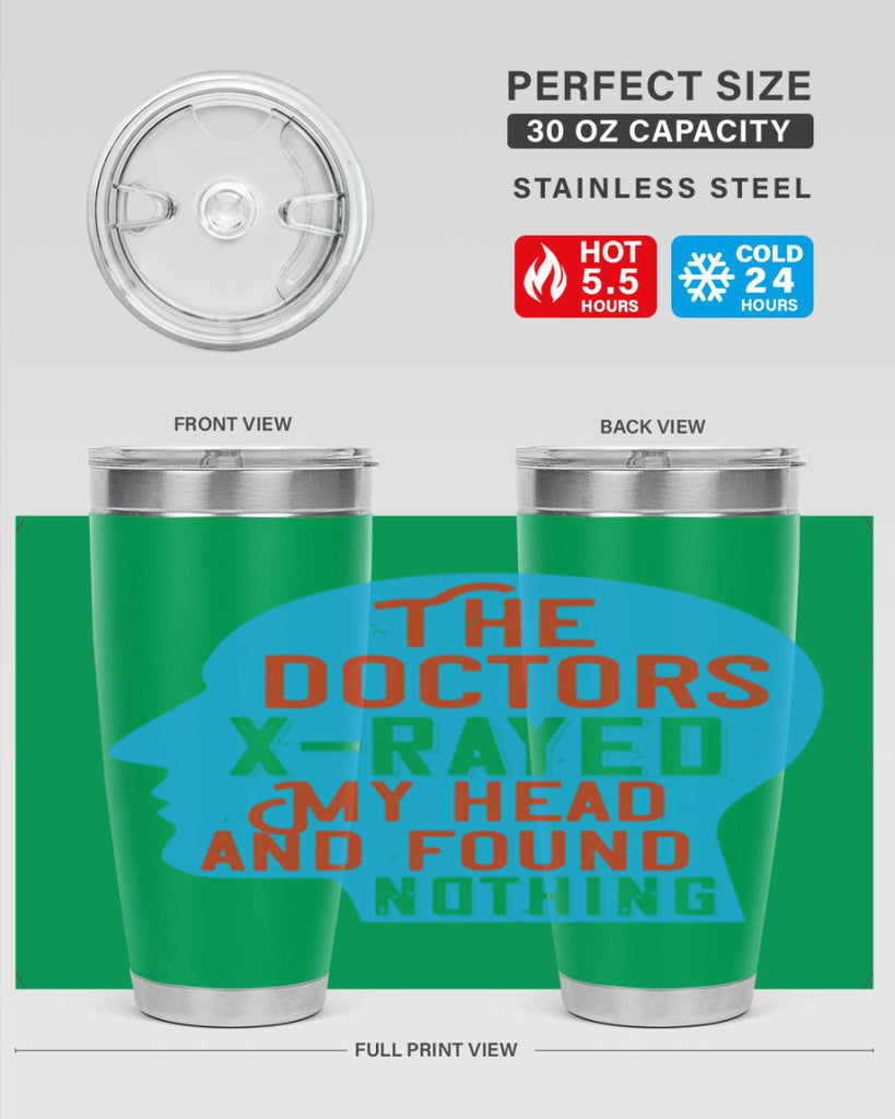 The doctors xrayed my head and found nothing Style 23#- medical- tumbler
