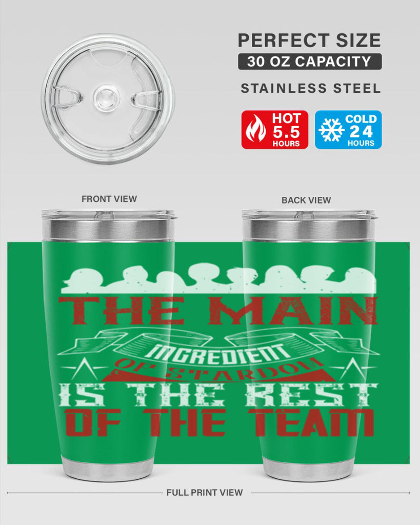The main ingredient of stardom is the rest of the team Style 13#- coaching- tumbler