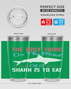 The only thing on the mind of a shark is to eat Style 18#- shark  fish- Tumbler