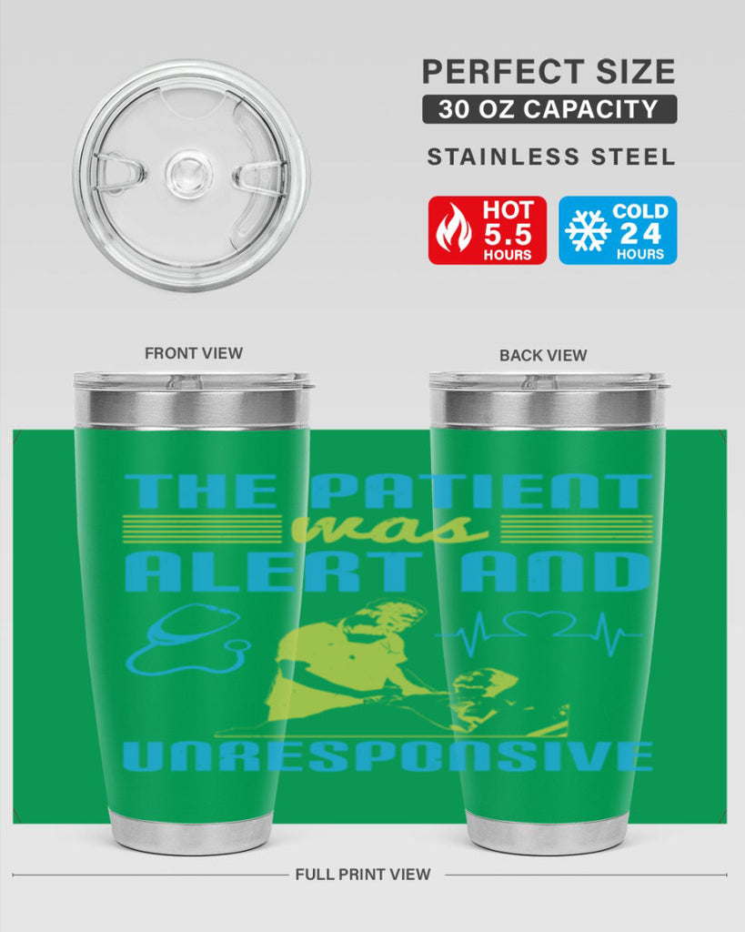 The patient was alert and unresponsive Style 16#- medical- tumbler
