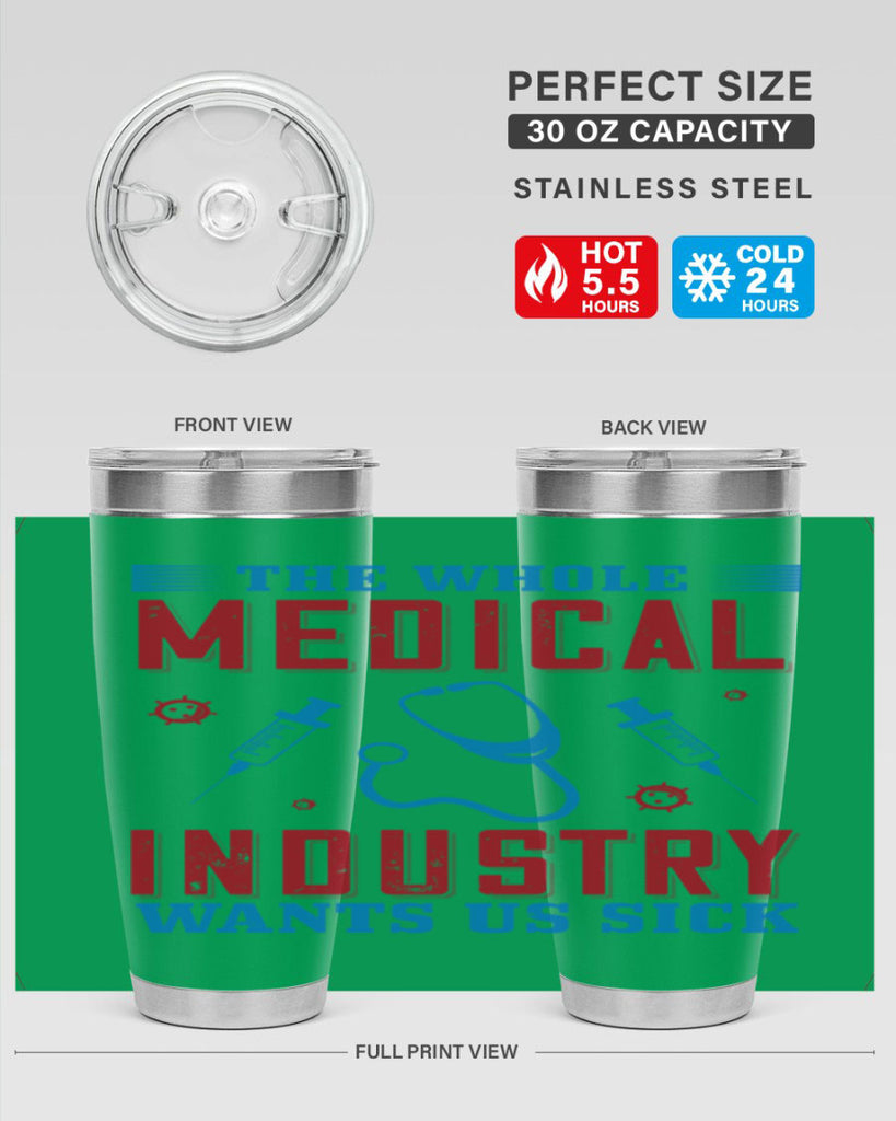 The whole medical industry wants us sick Style 14#- medical- tumbler