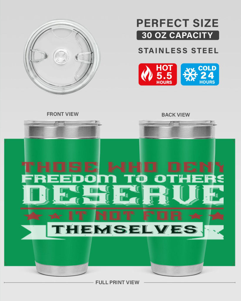 Those who deny freedom to others deserve it not for themselves Style 194#- Fourt Of July- Tumbler