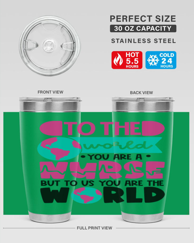 To The World You Are A Nurse But To Us You Are The World Style Style 17#- nurse- tumbler