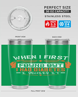 When I first found out I had diabetes I denied it Style 7#- diabetes- Tumbler