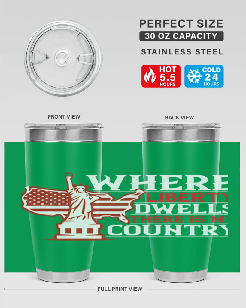 Where liberty dwells there is my country Style 199#- Fourt Of July- Tumbler