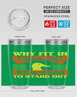 Why Fit In When You Were Born to Stand Out Style 7#- duck- Tumbler