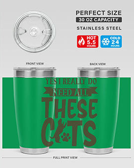 Yes I Really Do Need All These Cats Style 25#- cat- Tumbler