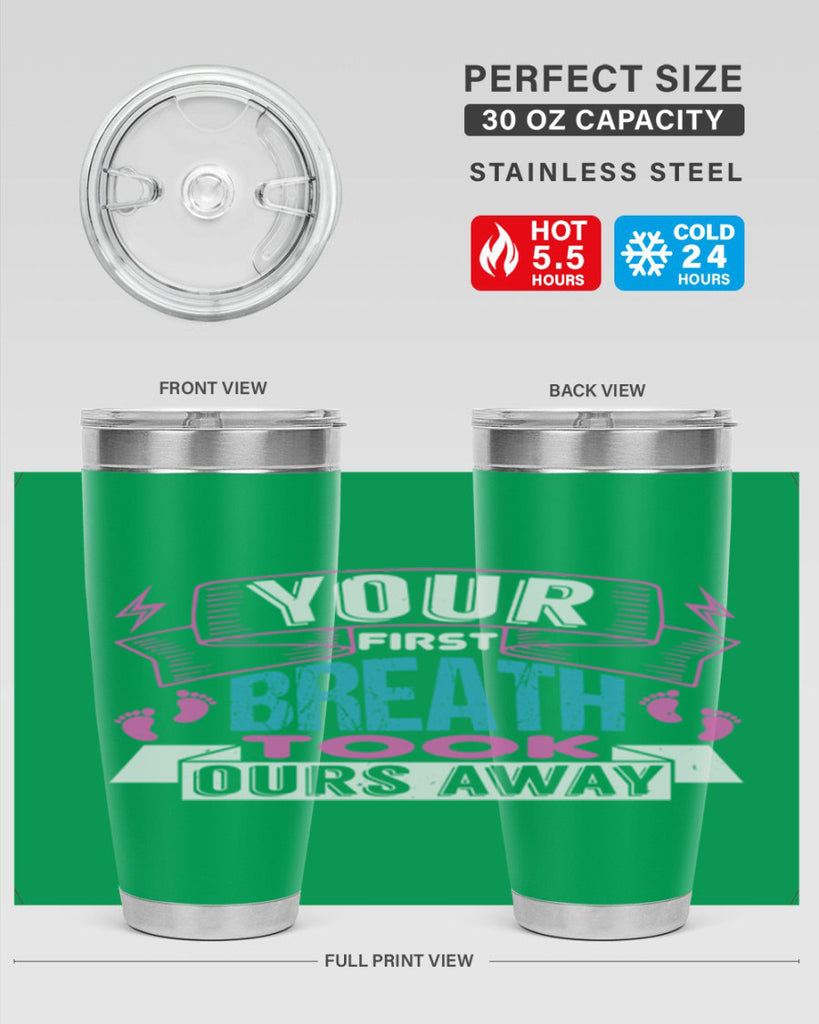 Your first breath took ours away Style 159#- baby- tumbler