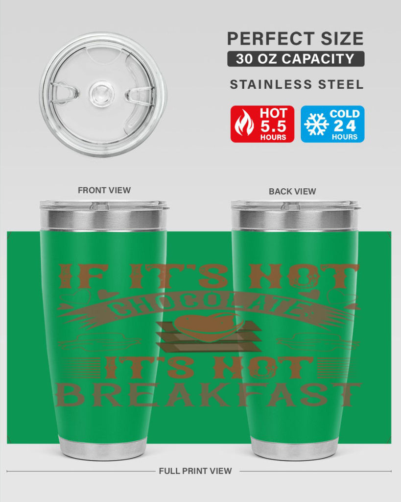 “if its not chocolate its not breakfast 7#- chocolate- Tumbler