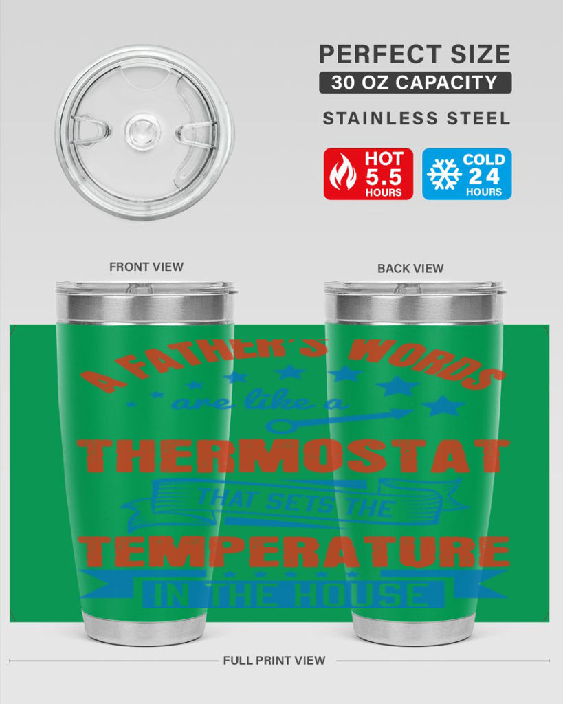 a father’s words are like a thermostat that sets the temperature in the house 233#- fathers day- Tumbler