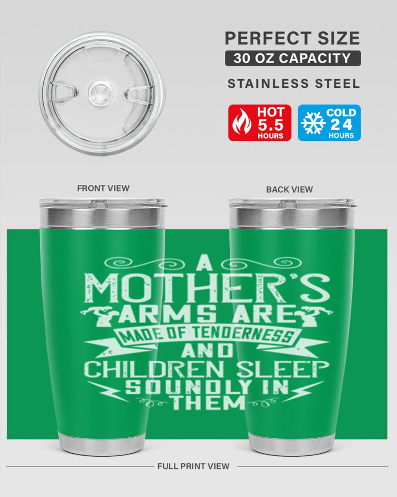 a mother’s arms are made of tenderness and children sleep soundly in them 236#- mom- Tumbler