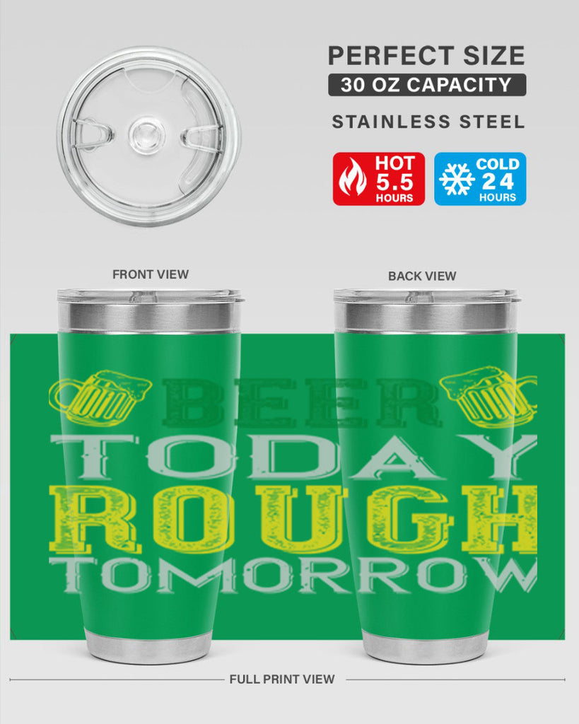 beer today rough tomorrow Style 142#- St Patricks Day- Tumbler