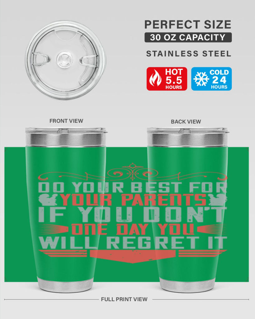 do your best for your parents if you don’t one day you will regret it 1#- Parents Day- Tumbler