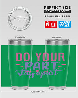 do your part stay apart Style 52#- corona virus- Tumbler