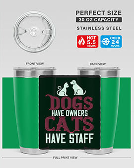 dog have owners cat have stafe Style 45#- cat- Tumbler