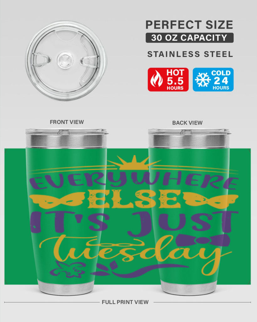 everywhere else its just tuesday 24#- mardi gras- Tumbler