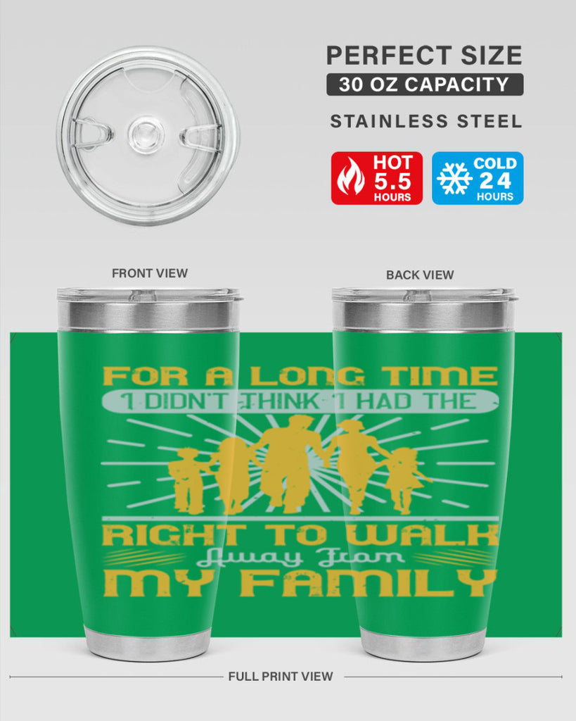 for a long time i didnt think i had the right to walk away from my family 89#- walking- Tumbler