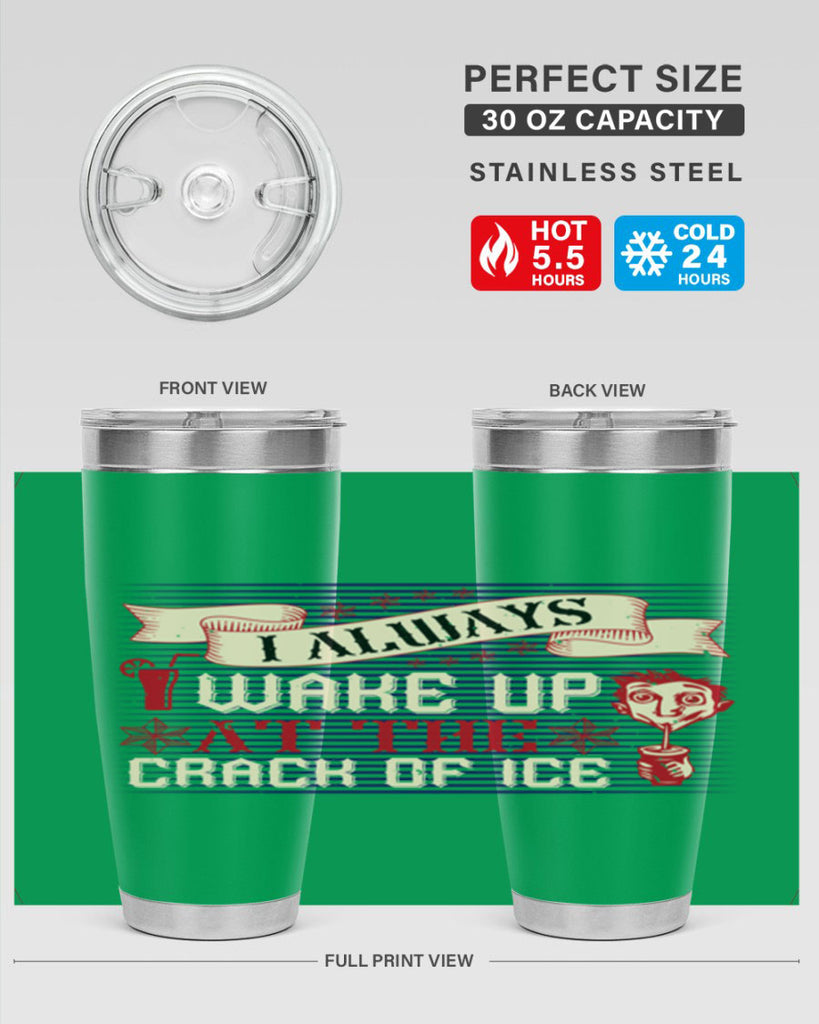 i always wake up at the crack of ice 50#- drinking- Tumbler
