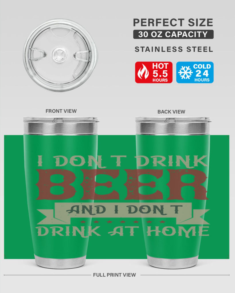 i dont drink beer and i dont drink at home 83#- beer- Tumbler