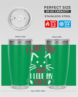 i like you but ilike my cats Style 53#- cat- Tumbler
