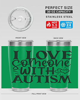 i love someone with autism Style 22#- autism- Tumbler