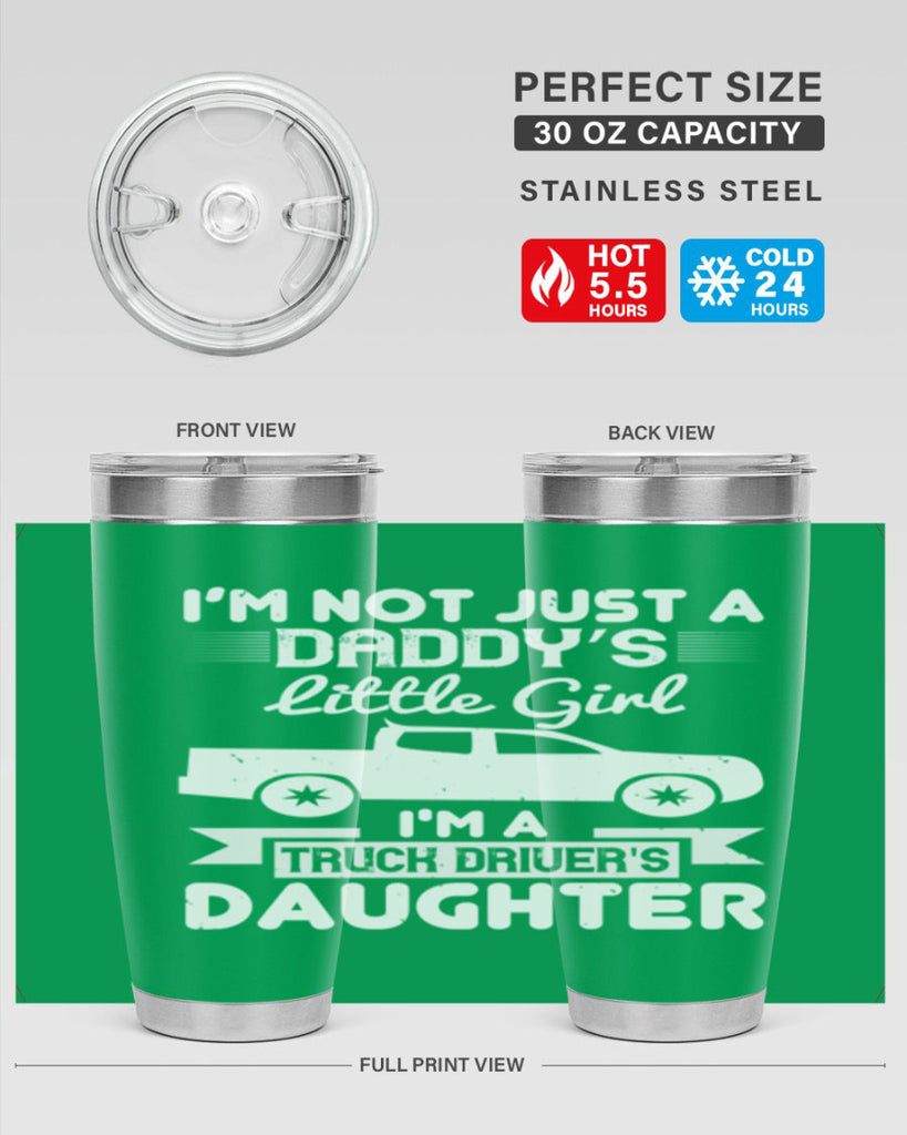 i’m not just a daddy’s little girl im a truck drivers daughter Style 36#- truck driver- tumbler