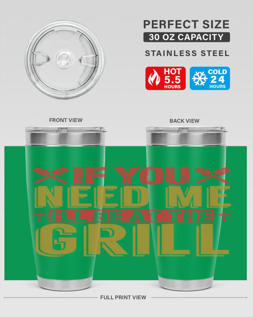 if you need me ill be at the grill 35#- bbq- Tumbler