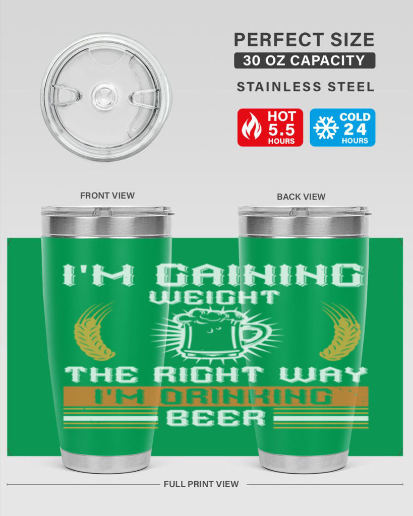 im gaining weight the right way im drinking beer 71#- beer- Tumbler