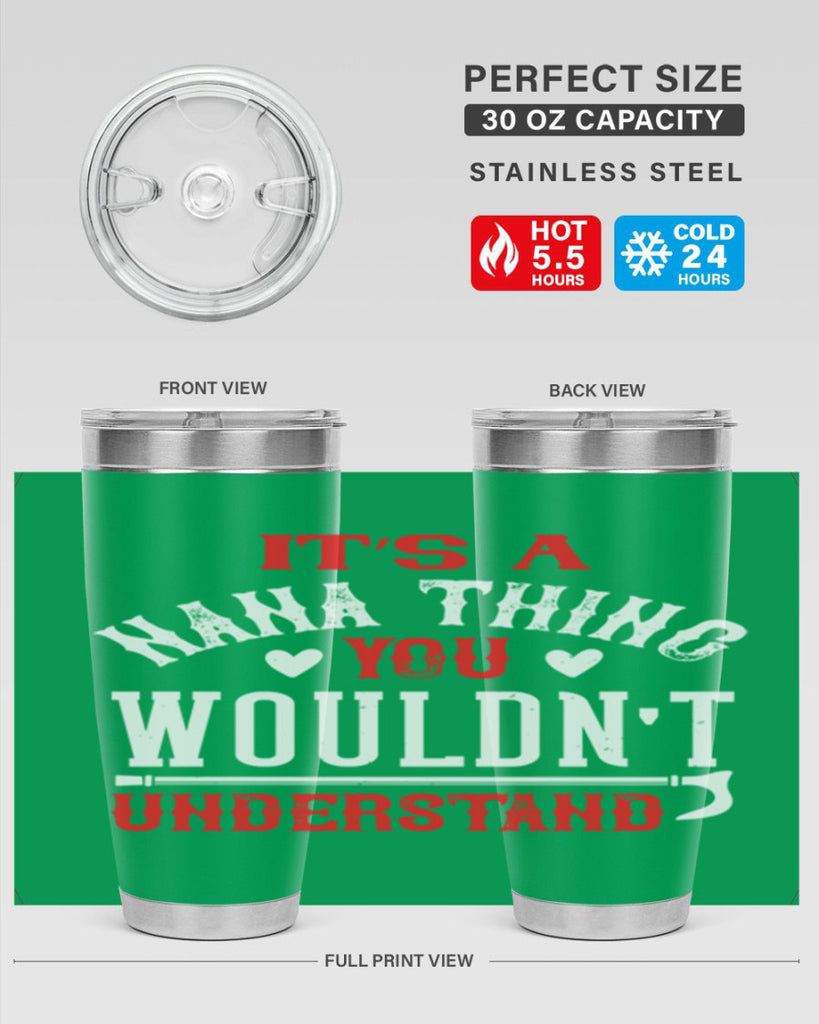its a nana thing you wouldnt underatand 18#- grandma - nana- Tumbler