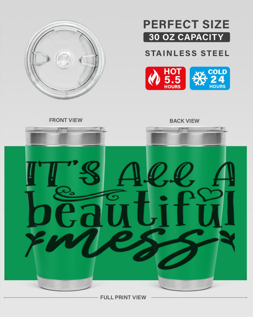 its all a beautiful mess 98#- home- Tumbler