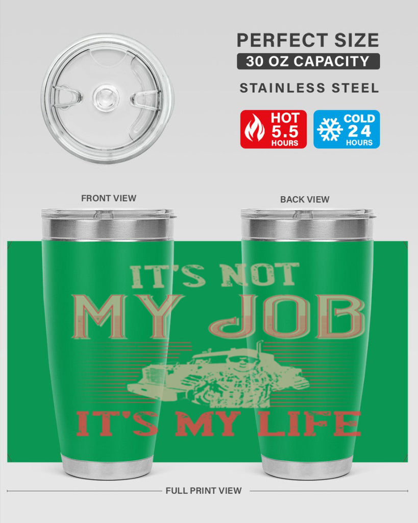 its not my job its my life Style 37#- truck driver- tumbler