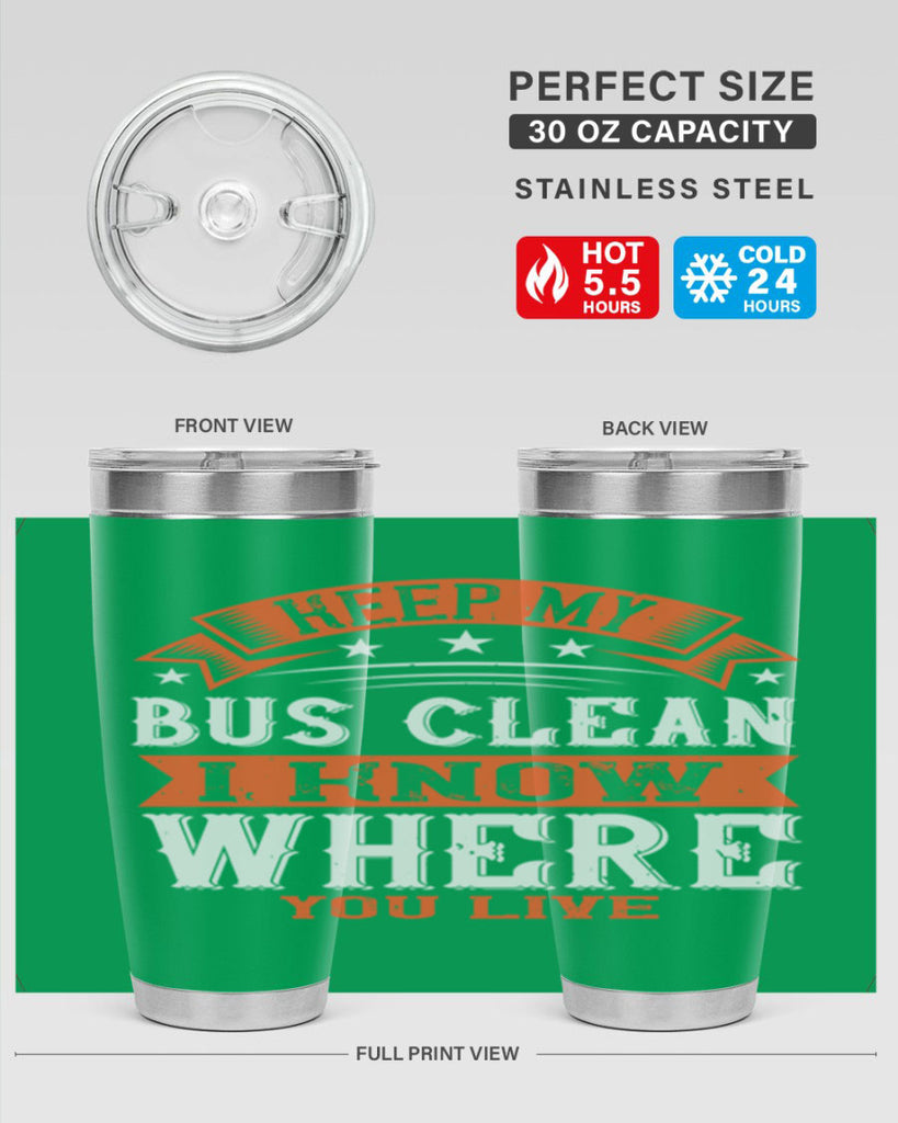 keep my bus clean i know where you live Style 22#- bus driver- tumbler