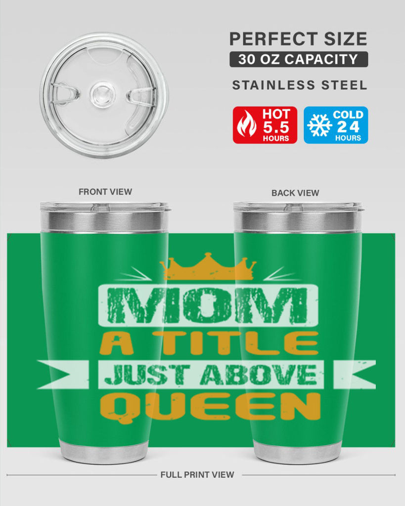 mom a title just above queen 48#- mothers day- Tumbler