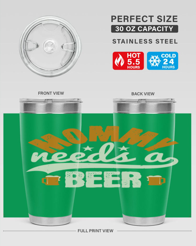 mommy needs a beer 60#- beer- Tumbler