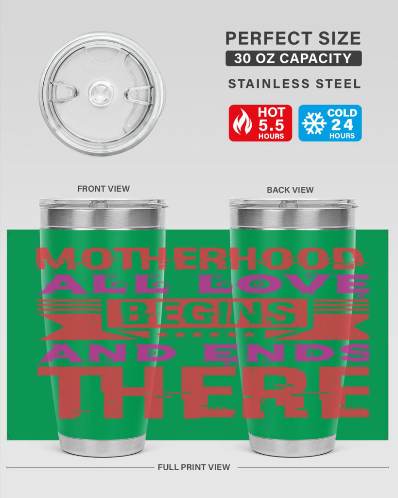 motherhood all love begins and ends there 42#- mothers day- Tumbler