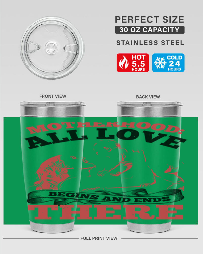 motherhood all love begins and ends there 44#- mothers day- Tumbler