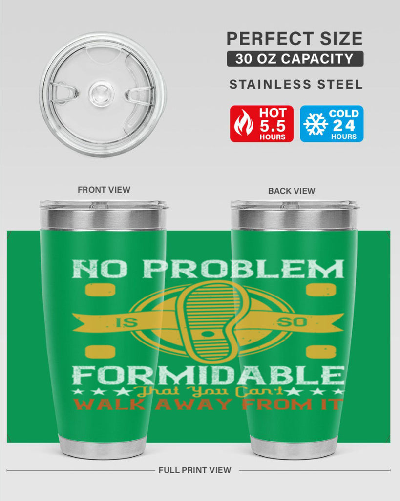 no problem is so formidable that you cant walk away from it 39#- walking- Tumbler
