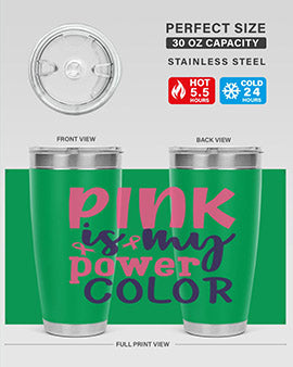 pink is my power color Style 5#- breast cancer- Tumbler