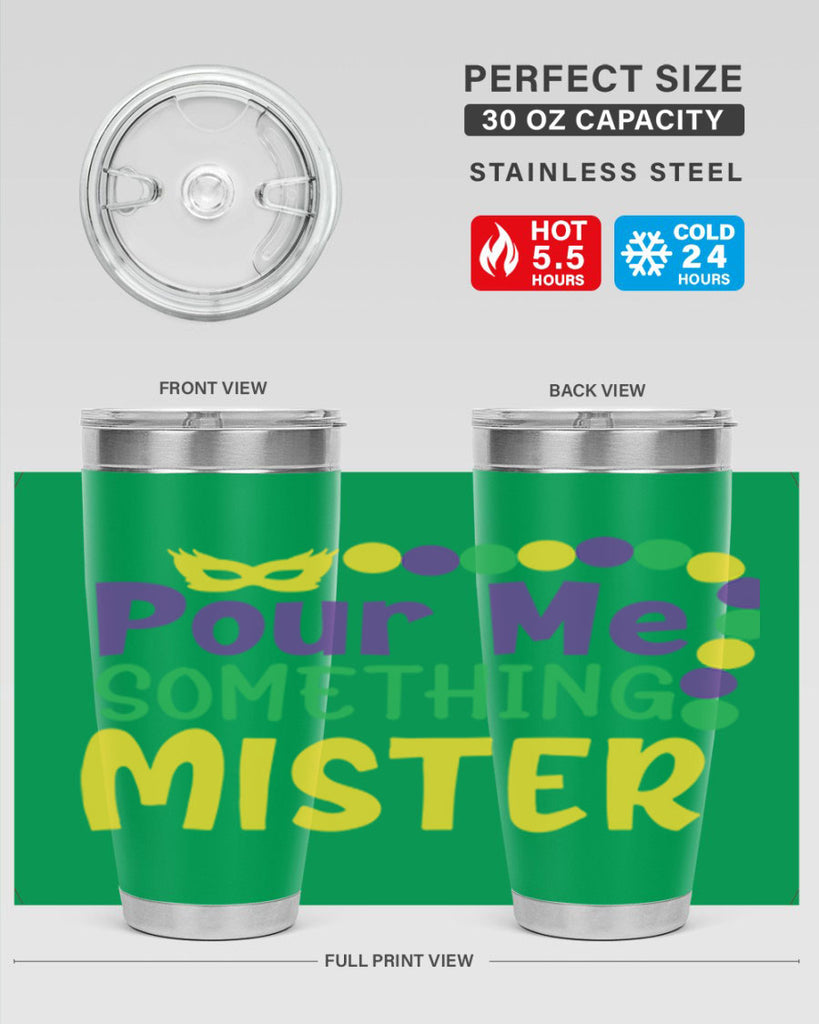 pour me something mister 75#- mardi gras- Tumbler